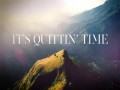 Quittin' Time