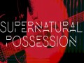 Supernatural Possession