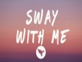 Sway With Me