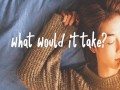 What Would It Take