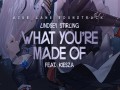 What You're Made Of