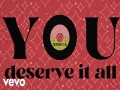 You Deserve It All
