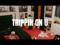 Trippin On U