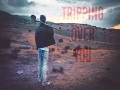Trippin’ Over You