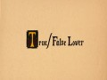 TRUE/FALSE LOVER