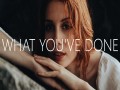 What You've Done