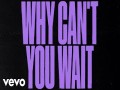 Why Can't You Wait