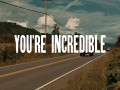 You're Incredible