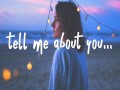 Tell Me About You