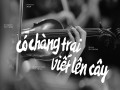 Có Chàng Trai Viết Lên Cây
