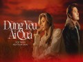 Đừng Yêu Ai Quá