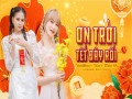 Ơn Trời… Tết Đây Rồi