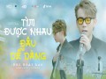 Tìm Được Nhau Đâu Dễ Dàng