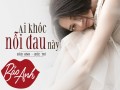 Ai Khóc Nỗi Đau Này