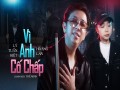 Vì Anh Cố Chấp