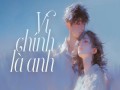 Vì Chính Là Anh