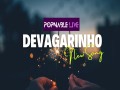 Devagarinho