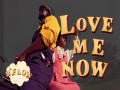 Love Me Now